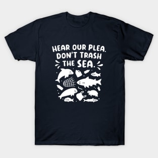 Sad Sea Animals Hear Our Plea Don't Trash The Sea T-Shirt